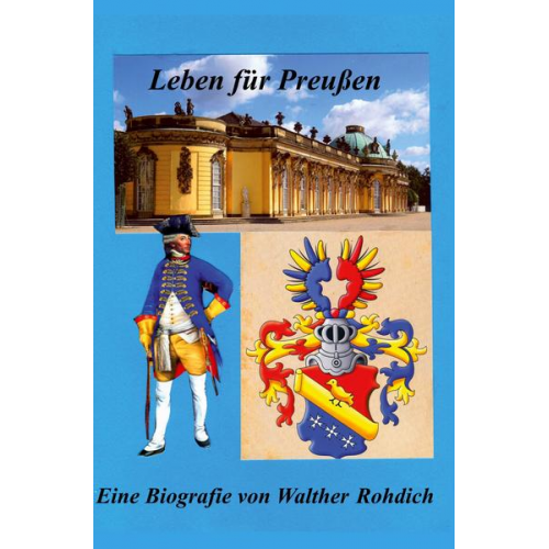 Walther Rohdich - Leben für Preußen