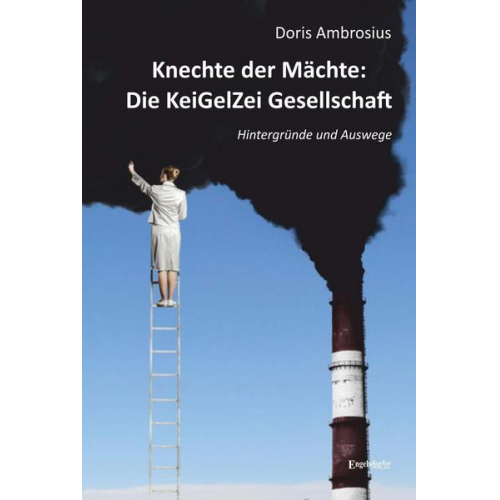 Doris Ambrosius - Knechte der Mächte: Die KeiGelZei Gesellschaft