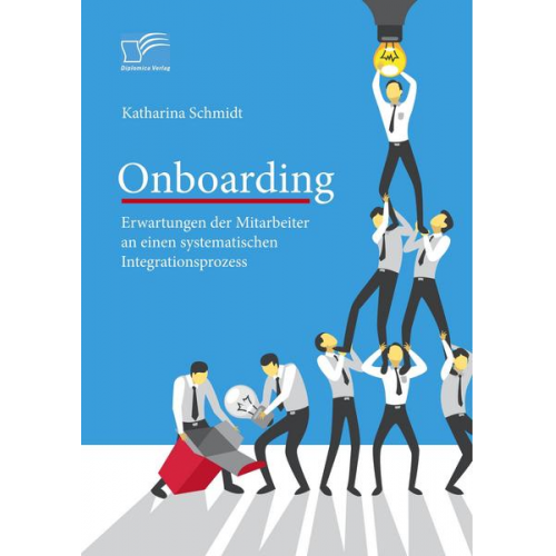 Katharina Schmidt - Onboarding: Erwartungen der Mitarbeiter an einen systematischen Integrationsprozess