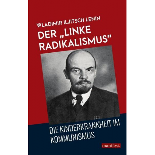 Wladimir Iljitsch Lenin - Der 'linke Radikalismus', die Kinderkrankheit im Kommunismus