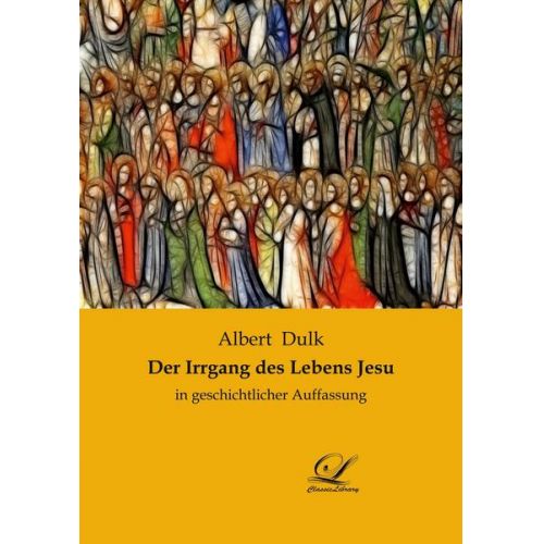 Albert Dulk - Der Irrgang des Lebens Jesu