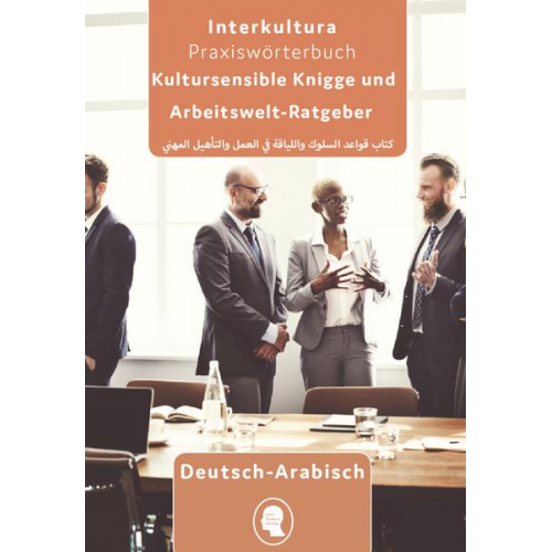 Interkultura Arbeits- und Ausbildungs-Knigge Deutsch-Arabisch