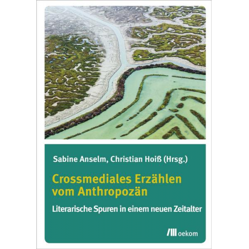 Sabine Anselm - Crossmediales Erzählen vom Anthropozän