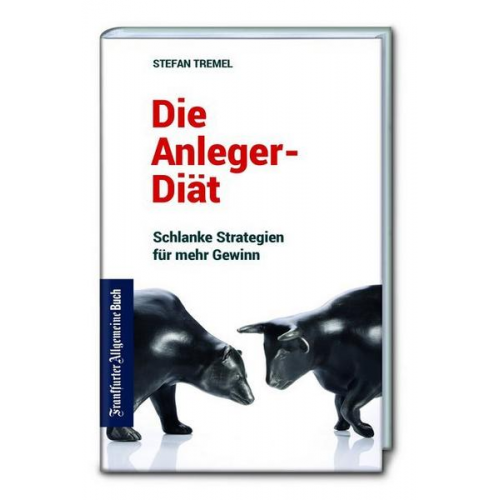 Stefan Tremel - Die Anleger-Diät: Schlanke Strategien für mehr Gewinn