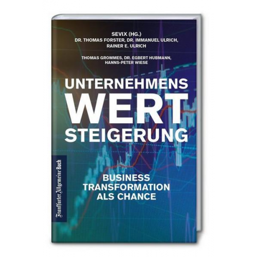 Thomas Forster & Immanuel Ulrich & Rainer E. Ulrich & Thomas Grommes & Egbert Hubmann & Hanns-Peter Wiese - Unternehmenswertsteigerung: Business Transformation als Chance