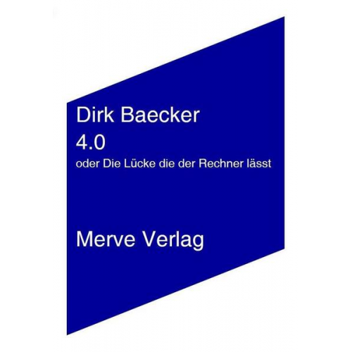 Dirk Baecker - 4.0 oder Die Lücke die der Rechner lässt