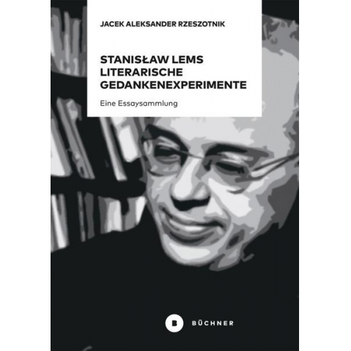 Rzeszotnik Jacek Aleksander - Stanisław Lems literarische Gedankenexperimente