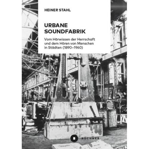 Heiner Stahl - Urbane Soundfabrik