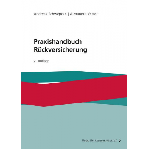 Andreas Schwepcke & Alexandra Vetter - Praxishandbuch Rückversicherung