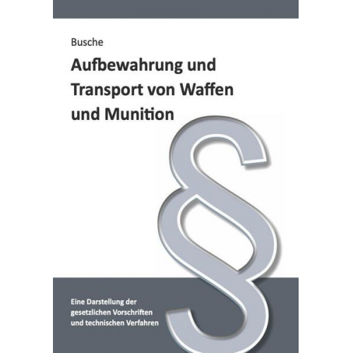 Andre Busche - Aufbewahrung und Transport von Waffen und Munition