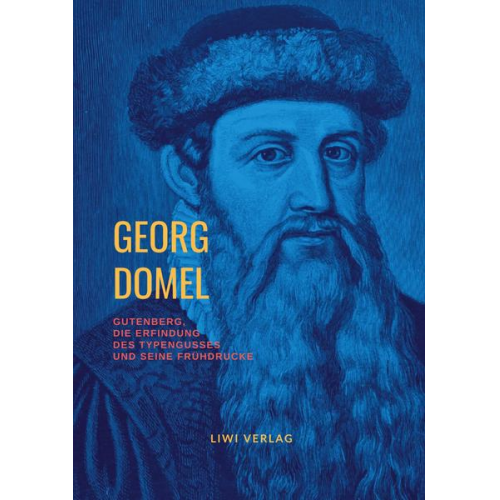 Georg Domel - Gutenberg, die Erfindung des Typengusses und seine Frühdrucke