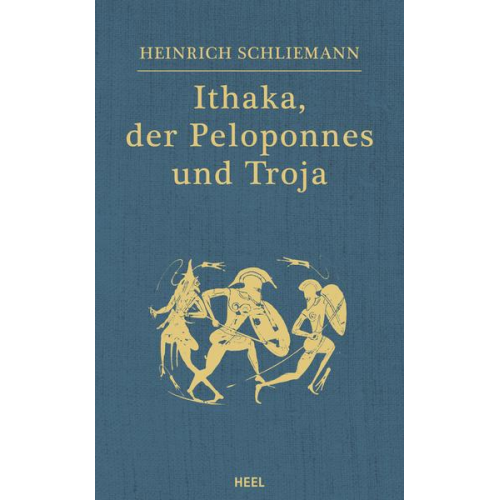 Heinrich Schliemann - Ithaka, der Peloponnes und Troja