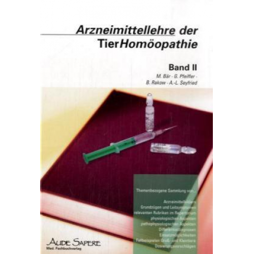 M. Bär & G. Pfeiffer & B. Rakow & A. L. Seyfried - Arzneimittellehre der TierHomöopathie / Arzneimittellehre der TierHomöopathie