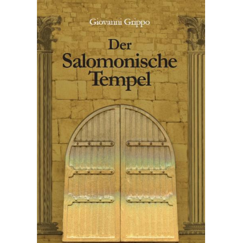 Giovanni Grippo - Der Salomonische Tempel (im Wandel von 3000 Jahren)