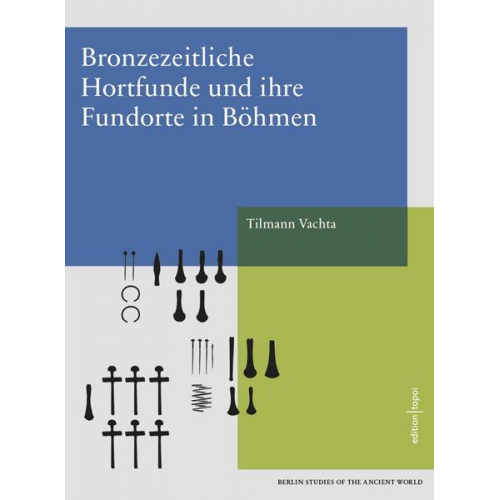 Tilmann Vachta - Bronzezeitliche Hortfunde und ihre Fundorte in Böhmen