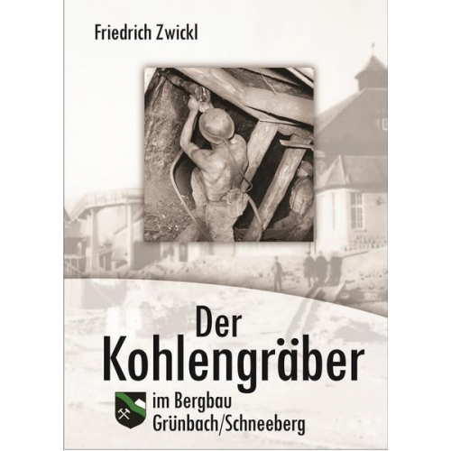 Friedrich Zwickl - Der Kohlengräber im Bergbau