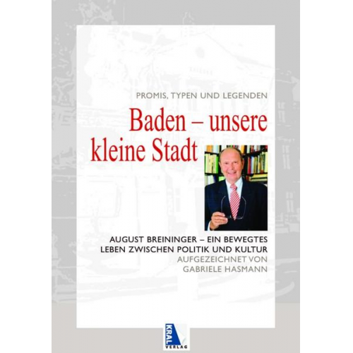 August Breininger - Baden - Unsere kleine Stadt. Promis, Typen und Legenden