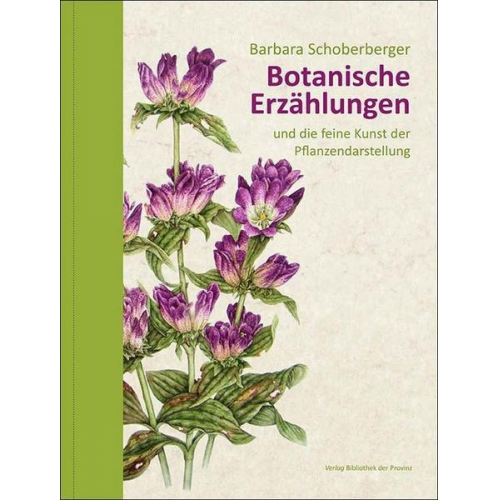 Barbara Schoberberger - Botanische Erzählungen und die feine Kunst der Pflanzendarstellung