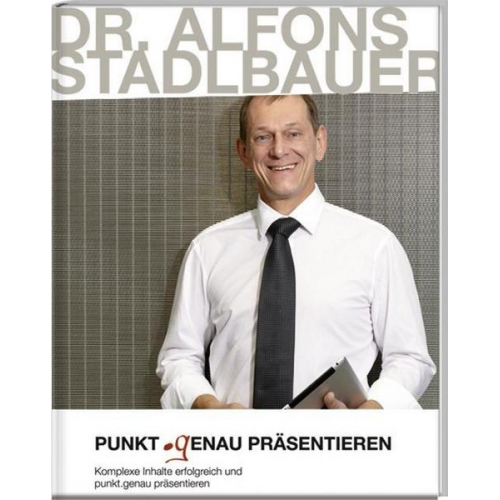 Alfons Stadlbauer - Punkt.genau präsentieren