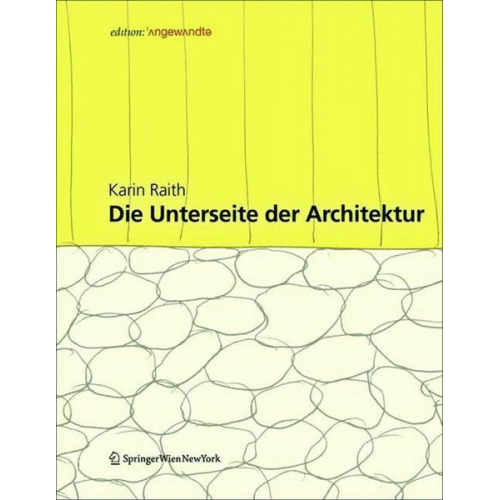 Karin Raith - Die Unterseite der Architektur