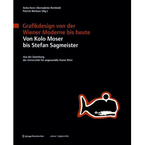 Grafikdesign von der Wiener Moderne bis heute. Von Kolo Moser bis Stefan Sagmeister.