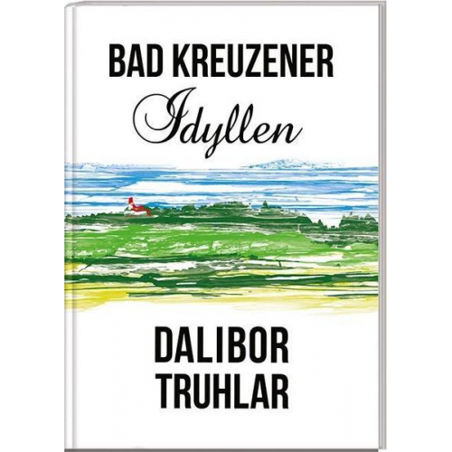 Dalibor Truhlar - Bad Kreuzener Idyllen