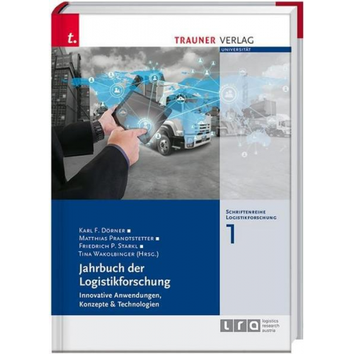 Karl F. Dörner & Matthias Prandstetter & Friedrich P. Starkl & Tina Wakolbinger - Jahrbuch der Logistikforschung