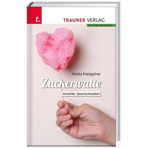 Monika Krautgartner - Zuckerwatte, Innviertler Sprachschmankerl