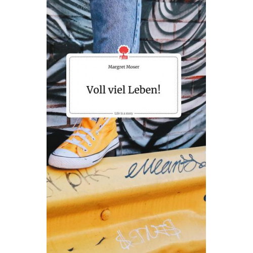 Margret Moser - Voll viel Leben! Life is a Story - story.one