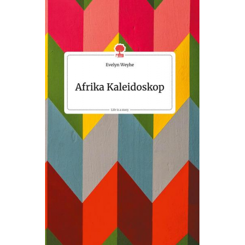 Evelyn Weyhe - Afrika Kaleidoskop. Life is a Story - story.one