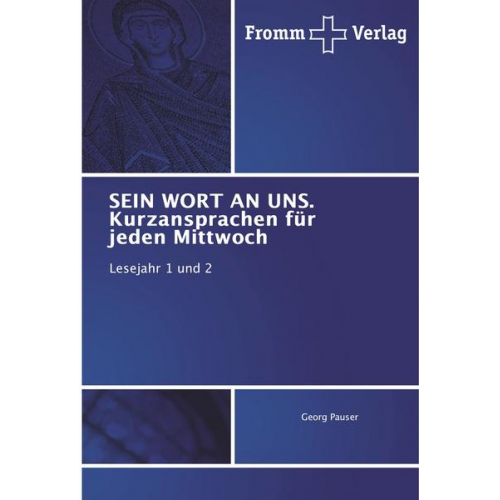 Georg Pauser - SEIN WORT AN UNS. Kurzansprachen für jeden Mittwoch