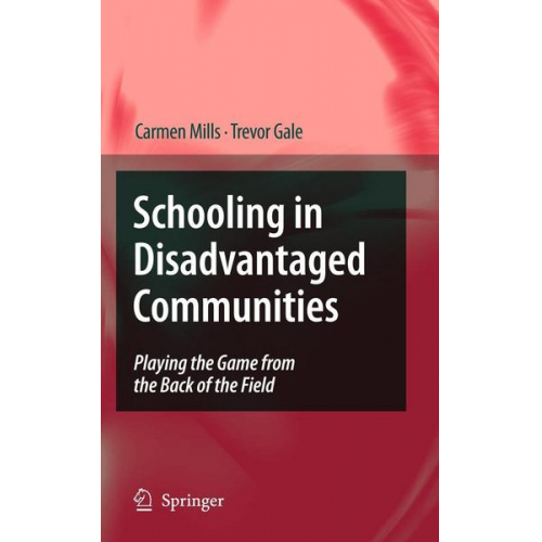 Carmen Mills & Trevor Gale - Schooling in Disadvantaged Communities