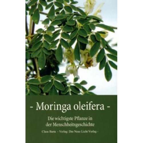 Claus Barta - Barta, C: Moringa Oleifera - Die wichtigste Pflanze