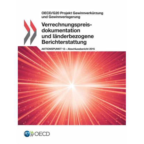 Organization For Economic Cooperation An - OECD/G20 Projekt Gewinnverkürzung und Gewinnverlagerung Verrechnungspreisdokumentation und länderbezogene Berichterstattung, Aktionspunkt 13 - Abschlu