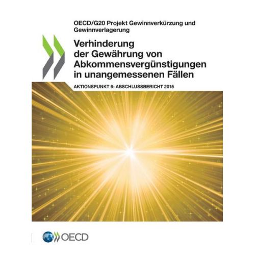 Organization For Economic Cooperation An - OECD/G20 Projekt Gewinnverkürzung und Gewinnverlagerung Verhinderung der Gewährung von Abkommens-vergünstigungen in unangemessenen Fällen, Aktionspunk