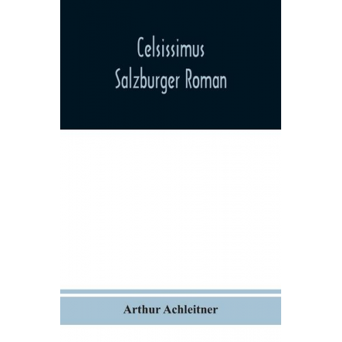 Arthur Achleitner - Celsissimus