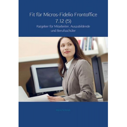 Mario Schmidt - Fit für Micros-Fidelio Frontoffice 7.12 (5)