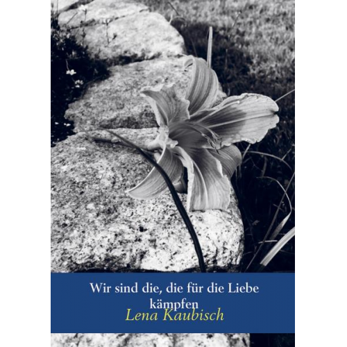 Lena Kaubisch - Wir sind die, die für die Liebe kämpfen