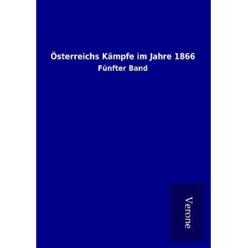 Österreichs Kämpfe im Jahre 1866