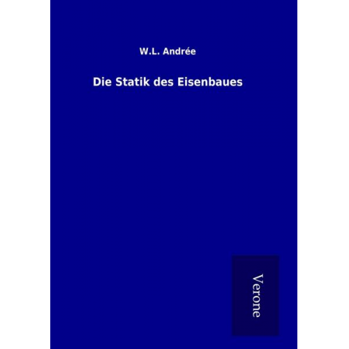 W. L. Andrée - Die Statik des Eisenbaues