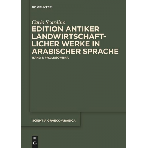 Carlo Scardino - Carlo Scardino: Antike landwirtschaftliche Werke in arabischer Sprache / Edition antiker landwirtschaftlicher Werke in arabischer Sprache