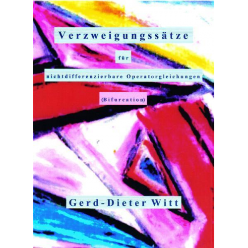 Gerd-Dieter Witt - Verzweigungssätze für nichtdifferenzierbare Operatorgleichungen