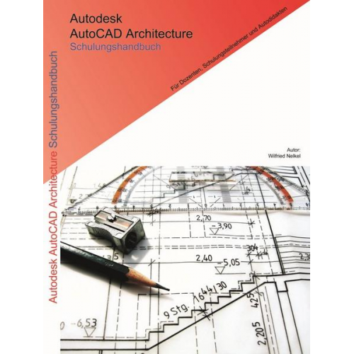 Wilfried Nelkel - Autodesk AutoCAD Architecture Schulungshandbuch