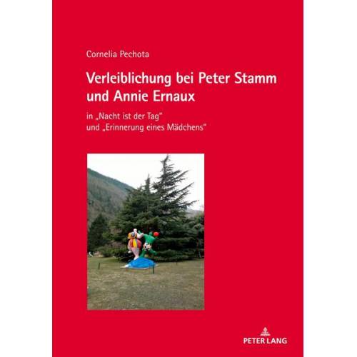 Cornelia Pechota - Verleiblichung bei Peter Stamm und Annie Ernaux