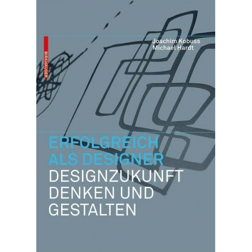 Joachim Kobuss & Michael B. Hardt - Erfolgreich als Designer – Designzukunft denken und gestalten