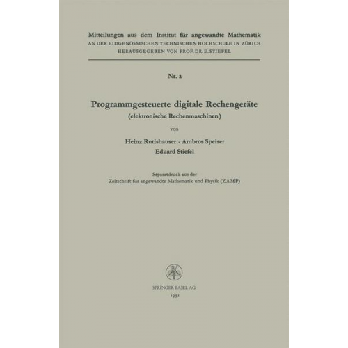 Heinz Rutishauser & Ambros P. Speiser & Eduard Ludwig STIEFEL - Programmgesteuerte digitale Rechengeräte (elektronische Rechenmaschinen)