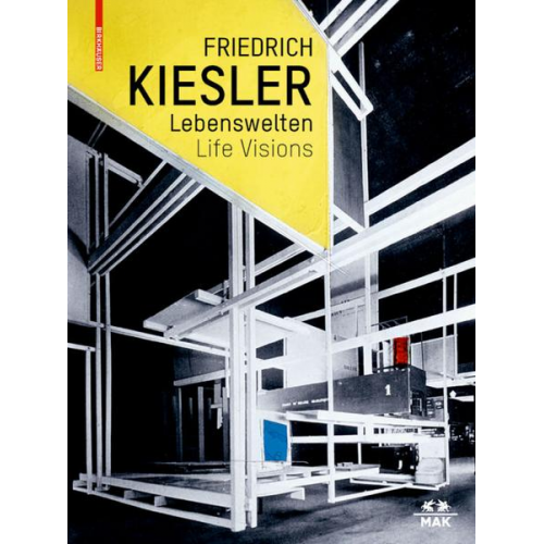 Friedrich Kiesler – Lebenswelten / Life Visions