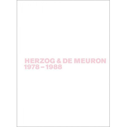 Gerhard Mack - Gerhard Mack: Herzog & de Meuron / Herzog & de Meuron 1978-1988