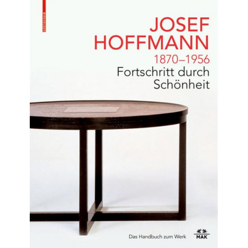 JOSEF HOFFMANN 1870–1956: Fortschritt durch Schönheit