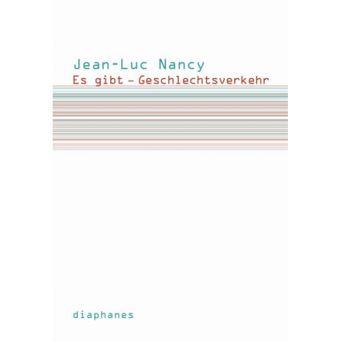 Jean-Luc Nancy - Es gibt – Geschlechtsverkehr